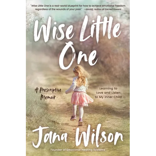 Wise Little One: Learning to Love and Listen to My Inner Child - Paperback