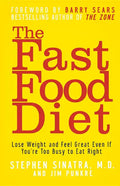 The Fast Food Diet: Lose Weight and Feel Great Even If You're Too Busy to Eat Right - Paperback