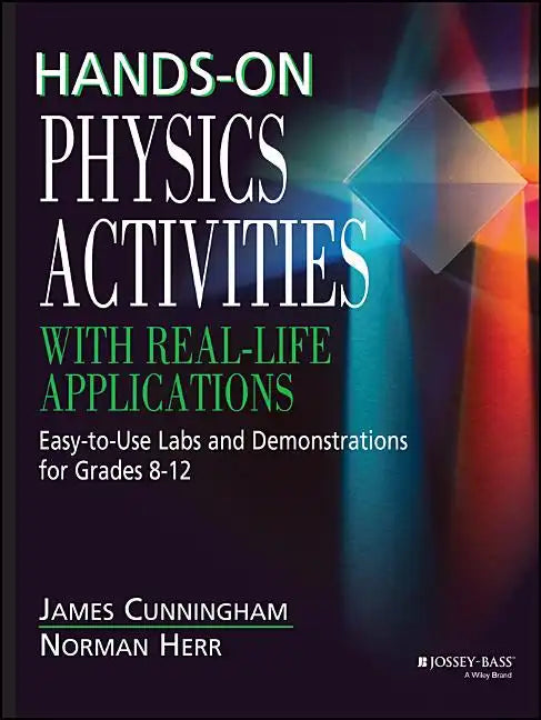 Hands-On Physics Activities with Real-Life Applications: Easy-To-Use Labs and Demonstrations for Grades 8 - 12 - Paperback