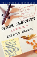 Plane Insanity: A Flight Attendant's Tales of Sex, Rage, and Queasiness at 30,000 Feet - Paperback