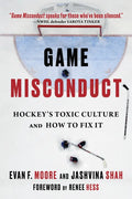 Game Misconduct: Hockey's Toxic Culture and How to Fix It - Hardcover