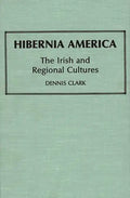 Hibernia America: The Irish and Regional Cultures - Hardcover