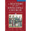 A History of the Episcopal Church - Third Revised Edition: Complete Through the 78th General Convention - Hardcover