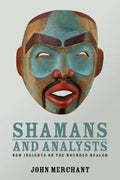 Shamans and Analysts: New Insights on the Wounded Healer - Paperback