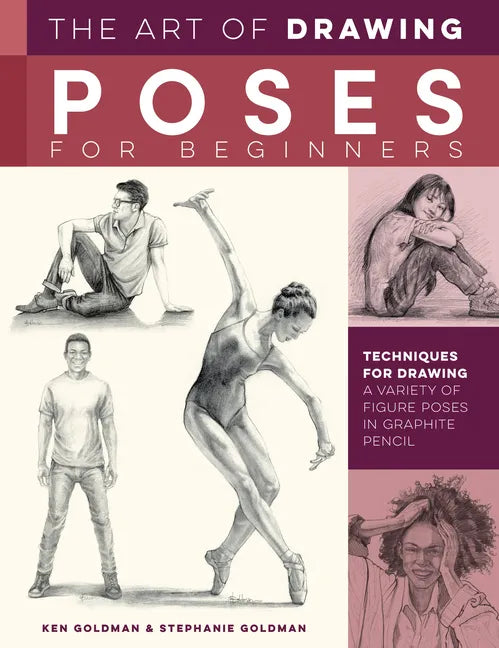 The Art of Drawing Poses for Beginners: Techniques for Drawing a Variety of Figure Poses in Graphite Pencil - Paperback