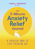 The 5-Minute Anxiety Relief Journal: A Creative Way to Stop Freaking Out - Paperback