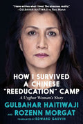 How I Survived a Chinese Reeducation Camp: A Uyghur Woman's Story - Hardcover