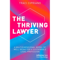 The Thriving Lawyer: A Multidimensional Model of Well-Being for a Sustainable Legal Profession - Paperback