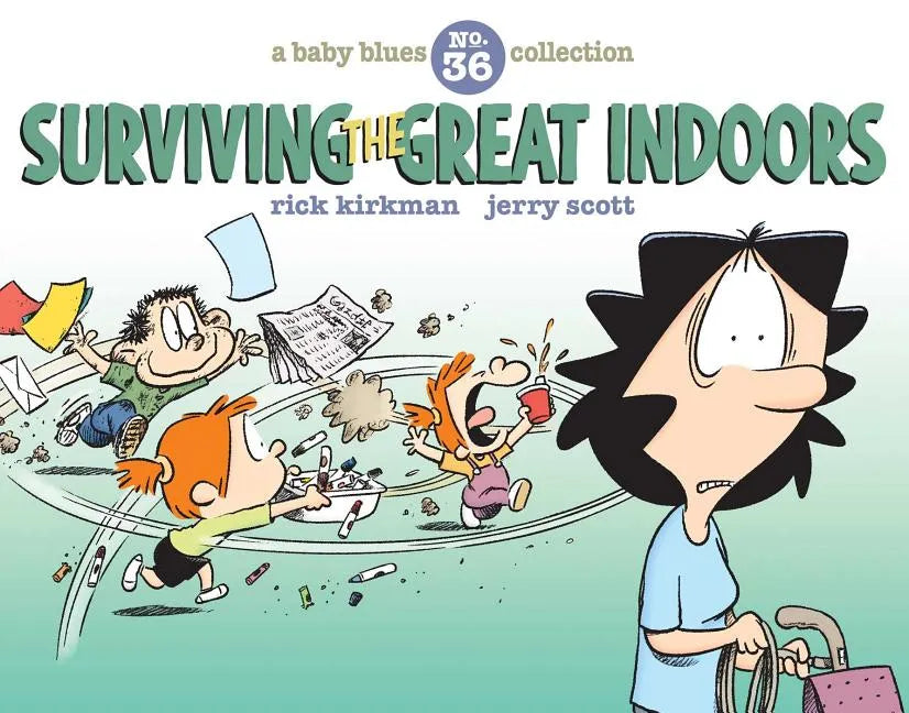 Surviving the Great Indoors: A Baby Blues Collection Volume 36 - Paperback