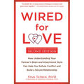 Wired for Love: How Understanding Your Partner's Brain and Attachment Style Can Help You Defuse Conflict and Build a Secure Relationsh - Paperback