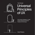 The Pocket Universal Principles of UX: 100 Timeless Strategies to Create Positive Interactions Between People and Technology - Paperback