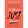 A More Just Future: Psychological Tools for Reckoning with Our Past and Driving Social Change - Paperback