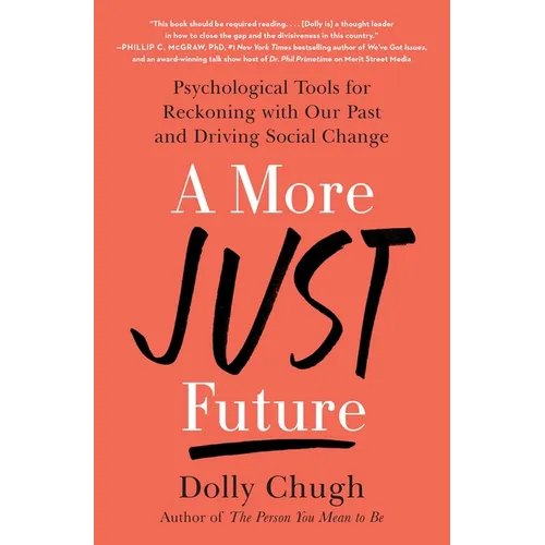 A More Just Future: Psychological Tools for Reckoning with Our Past and Driving Social Change - Paperback