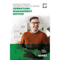 Advanced Strategy for Medical Practice Leaders: Operations Management Edition - Paperback