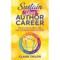 Sustain Your Author Career: Using the Enneagram to cultivate our gifts, deepen our connections, and triumph over adversity - Paperback