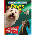 If Animals Could Talk: Dogs: Learn Fun Facts about the Things Dogs Do! - Hardcover