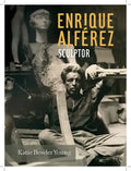 Enrique Alférez: Sculptor - Hardcover