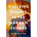 Queering Kinship in the Mormon Cosmos - Paperback