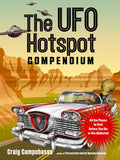 The UFO Hotspot Compendium: All the Places to Visit Before You Die or Are Abducted - Paperback