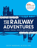 The Railway Adventures: Place, Trains, People and Stations - Hardcover