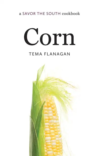 Corn: A Savor the South Cookbook - Hardcover