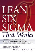 Lean Six SIGMA That Works: A Powerful Action Plan for Dramatically Improving Quality, Increasing Speed, and Reducing Waste - Paperback