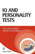 IQ and Personality Tests: Assess and Improve Your Creativity, Aptitude and Intelligence - Paperback