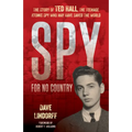 Spy for No Country: The Story of Ted Hall, the Teenage Atomic Spy Who May Have Saved the World - Hardcover