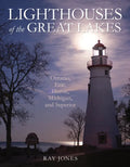 Lighthouses of the Great Lakes: Ontario, Erie, Huron, Michigan, and Superior - Paperback