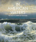 In American Waters: The Sea in American Painting - Hardcover