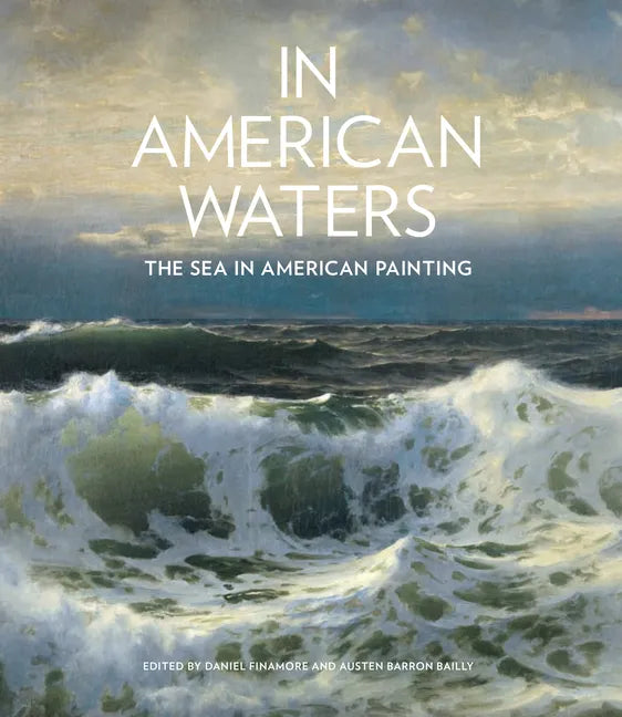 In American Waters: The Sea in American Painting - Hardcover