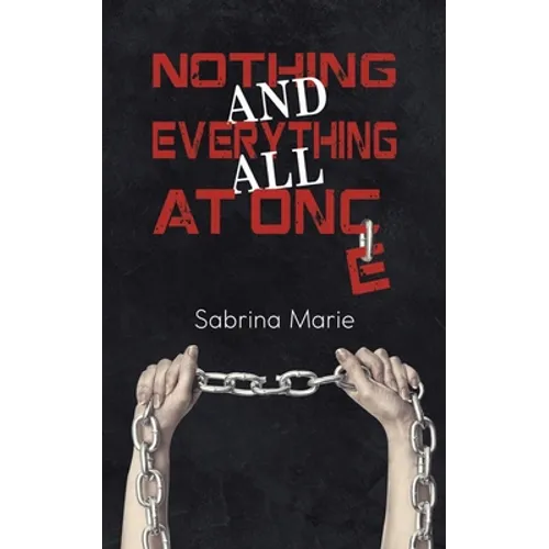 Nothing and Everything All at Once - Paperback