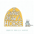 I Cannot Draw a Horse - Hardcover