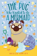 The Pug Who Wanted to Be a Mermaid - Hardcover