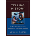 Telling History: A Manual for Performers and Presenters of First-Person Narratives - Paperback