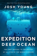Expedition Deep Ocean: The First Descent to the Bottom of All Five of the World's Oceans - Paperback