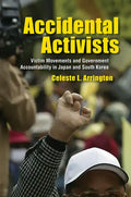 Accidental Activists: Victim Movements and Government Accountability in Japan and South Korea - Hardcover