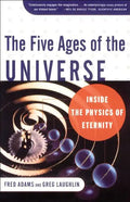 The Five Ages of the Universe: Inside the Physics of Eternity - Paperback