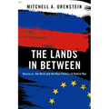 The Lands in Between: Russia vs. the West and the New Politics of Hybrid War - Paperback