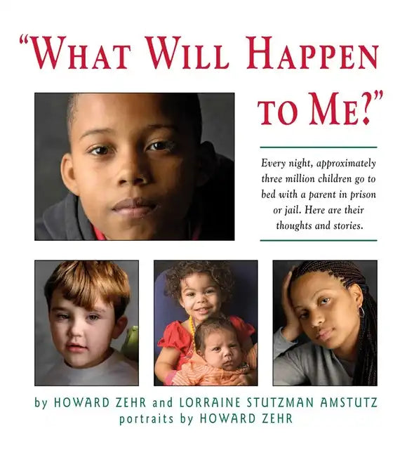 What Will Happen to Me: Every Night, Approximately Three Million Children Go to Bed with a Parent in Prison or Jail - Paperback