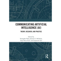 Communicating Artificial Intelligence (AI): Theory, Research, and Practice - Paperback