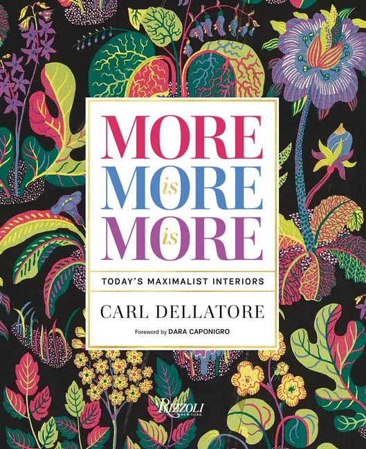 More Is More Is More: Today's Maximalist Interiors - Hardcover