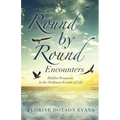 Round by Round Encounters: Hidden Treasures in the Ordinary Events of Life - Paperback