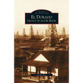 El Dorado: Legacy of an Oil Boom - Hardcover