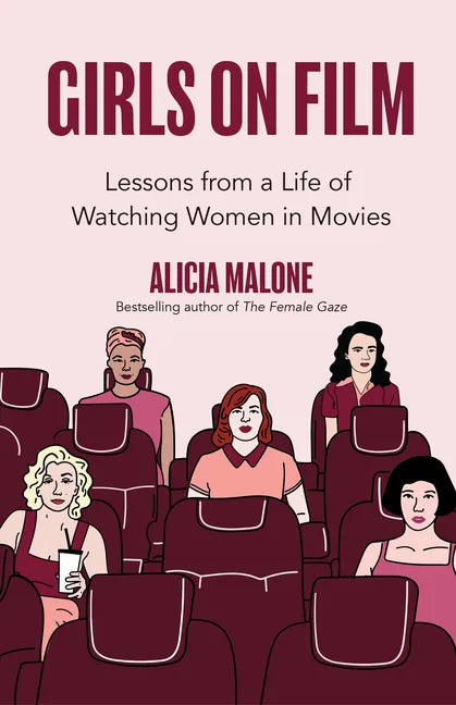 Girls on Film: Lessons from a Life of Watching Women in Movies (Filmmaking, Life Lessons, Film Analysis) (Birthday Gift for Her) - Paperback