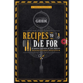 Gastronogeek: Recipes to Die for: 40 Dishes Inspired by the World's Greatest Fictional Detectives (Detective Cookbook; Mystery Cookbook) - Hardcover