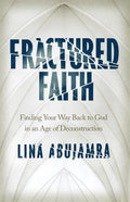 Fractured Faith: Finding Your Way Back to God in an Age of Deconstruction - Paperback