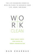 Work Clean: The Life-Changing Power of Mise-En-Place to Organize Your Life, Work, and Mind - Hardcover
