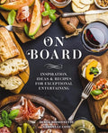 On Board: Inspiration, Ideas and Recipes for Exceptional Entertaining - Hardcover