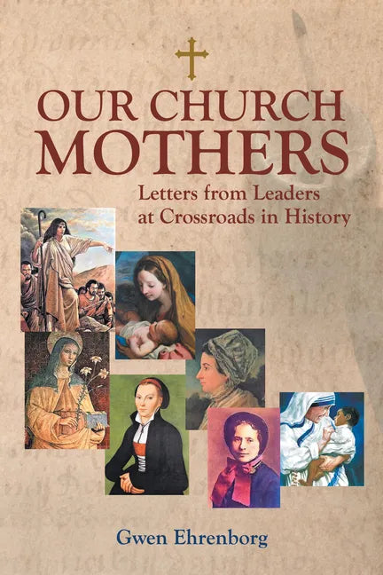 Our Church Mothers: Letters from Leaders at Crossroads in History - Paperback